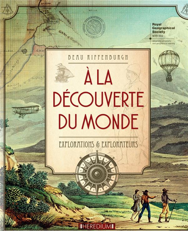 - A LA DECOUVERTE DU MONDE - EXPLORATIONS ET EXPLORATEURS - A LA DECOUVERTE DU MONDE - EXPLORATIONS ET EXPLORATEURS